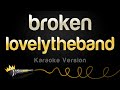 lovelytheband - broken (Karaoke Version)