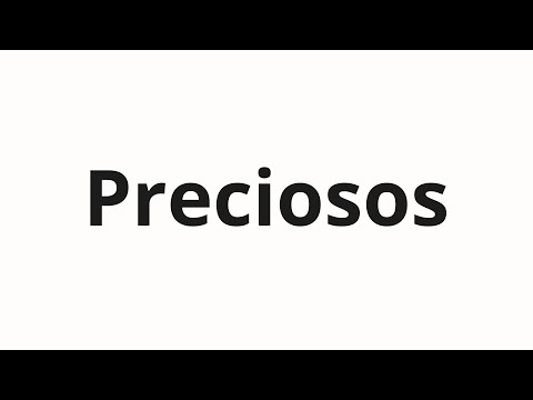 How to pronounce Preciosos