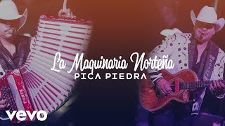 La Maquinaria Norteña - Pica Piedra (Lyric Video)