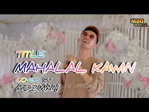 MAHALAL KAWIN-COVER BY ADZMAN TBG