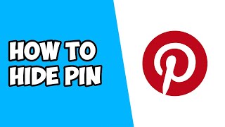 How To Hide Pin on Pinterest