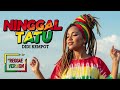 NINGGAL TATU Didi Kempot Cover Reggae Version