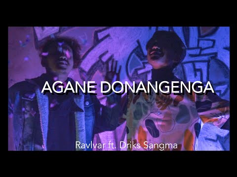 AGANE DONANGENGA Ravlvar ft. Driks Sangma (Official MV)