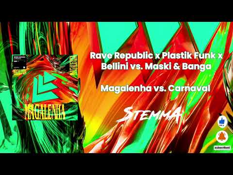 Rave Republic x Plastik Funk x Bellini vs. Maski & Banga - Magalenha vs. Carnaval (StemmA Mashup)