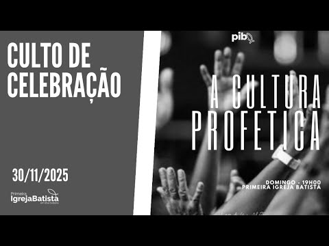 Culto de Celebração - A Cultura Profética (30/11/2025)