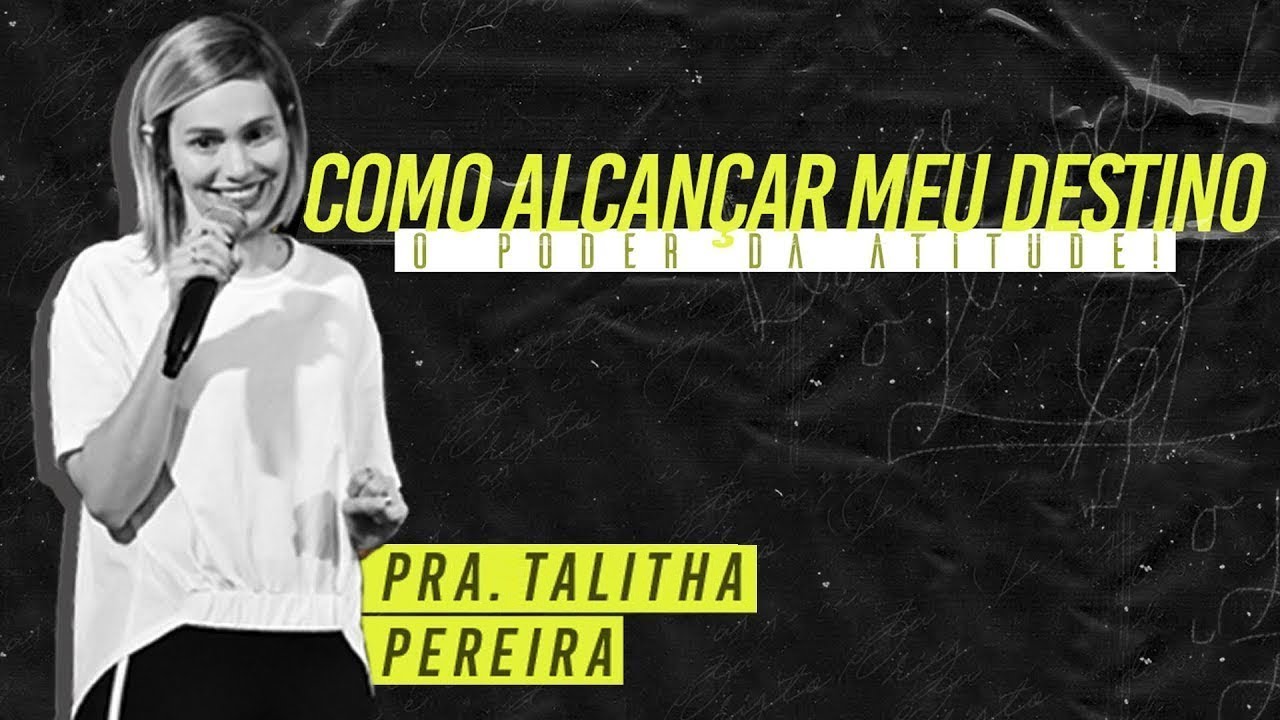 COMO ALCANÇAR O MEU DESTINO? O PODER DA ATITUDE! - PRA TALITHA PEREIRA - IGREJA DO AMOR
