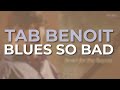 Tab Benoit - Blues So Bad (Official Audio)
