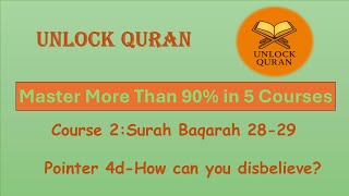 Unlock Qur'an | C-2-31 | Surah Baqarah 28-29 | P-4d | How can you disbelieve?