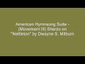 American Hymnsong Suite - (Movement III) Scherzo on "Nettleton" by Dwayne S. Milburn