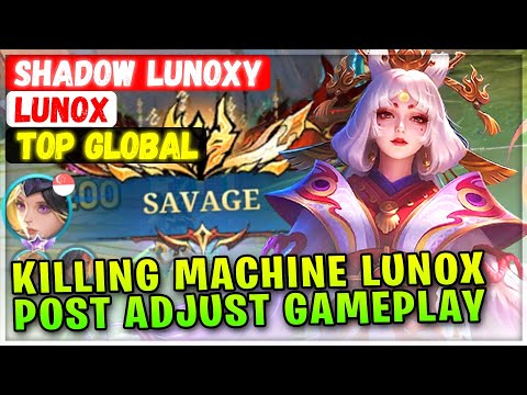 SAVAGE LUNOX POST ADJUSTMENT GAMEPLAY [ Top Global Lunox ] Shadow Lunoxy - Mobile Legends Build