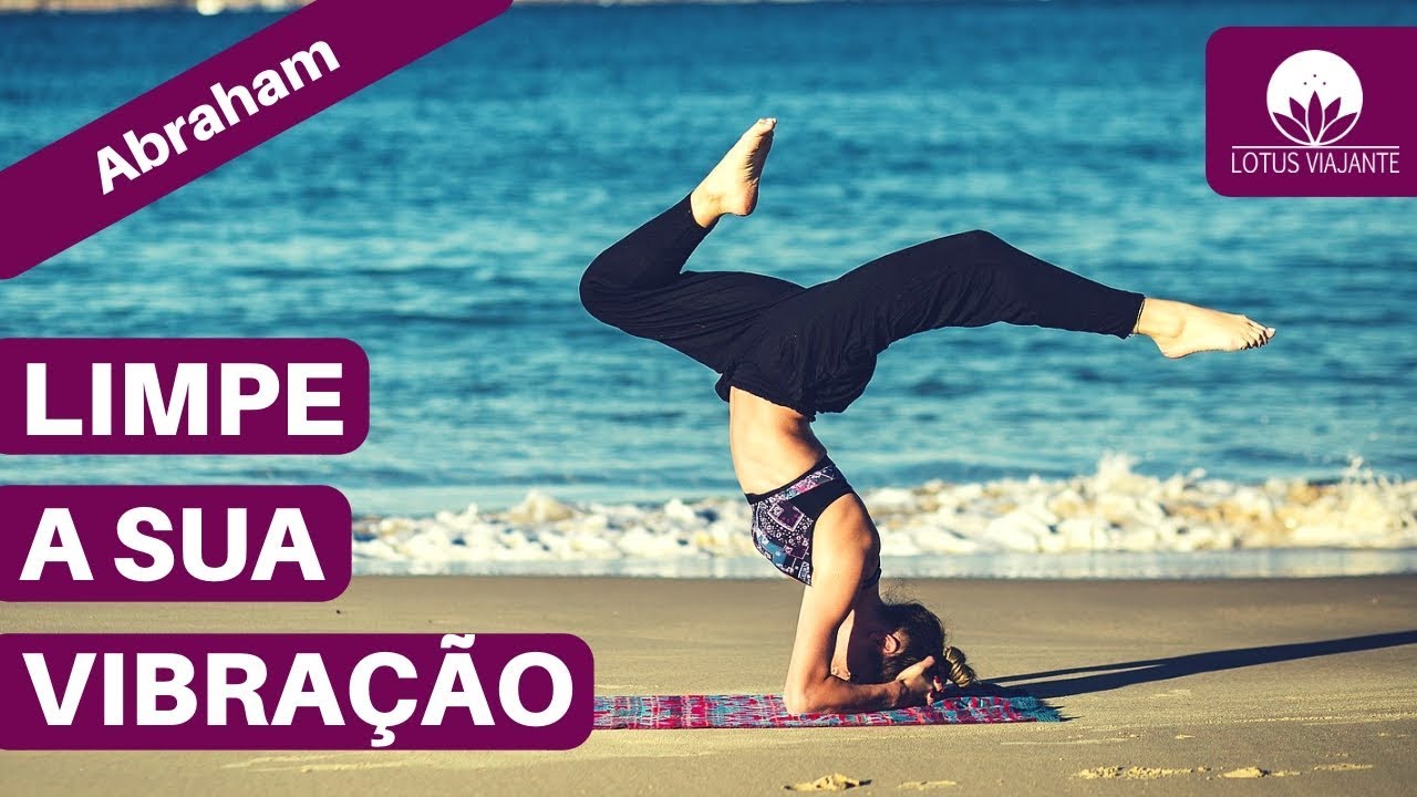 Como limpar a sua vibração | Abraham-Hicks em português