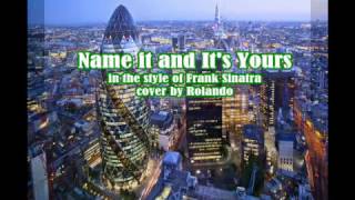 Sinatra&#39;s NAME IT AND IT&#39;S YOURS -cover w/ lyrics