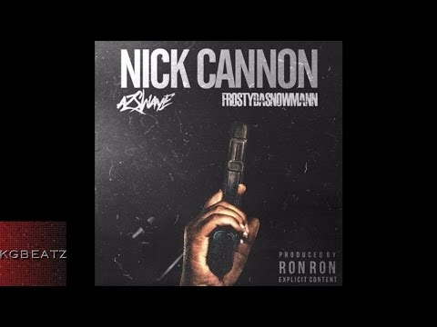 AzSwaye x FrostyDaSnowMann - Nick Cannon [Prod. By Ron Ron, BIg Boo] [New 2016]