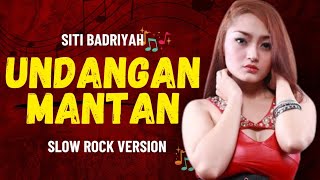 Download lagu UNDANGAN MANTAN🎵Siti Badriyah Versi Slow Rock mp3