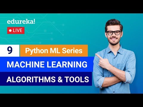 Python Machine Learning Class 9 Machine Learning Algorithms Tools Machine Learning Edureka