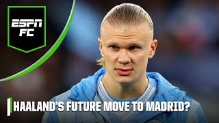 Is a move to Real Madrid inevitable for Erling Haaland? - ‘IT MAKES COMPLETE SENSE!’ | ESPN FC