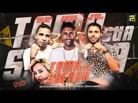 ROBINHO DESTAKY   PAULINHO OFICIAL  NINHO DO BECO   TOMA SUA SAFADA