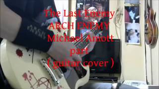 The Last Enemy / ARCH ENEMY Michael Amott part!