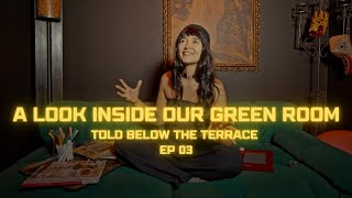TOLD BELOW THE TERRACE EP 03 A LOOK INSIDE OUR GREEN ROOM