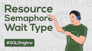 RESOURCE SEMAPHORE Wait Type (by Amit Bansal)