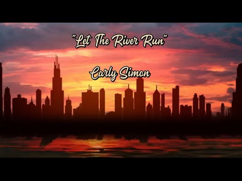 Let The River Run - Carly Simon (lyrics)  From the movie "Working Girl"
