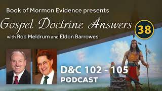 Lesson #38 D&C 102-105 Gospel Doctrine Answers with Rod Meldrum and Eldon Barrowes