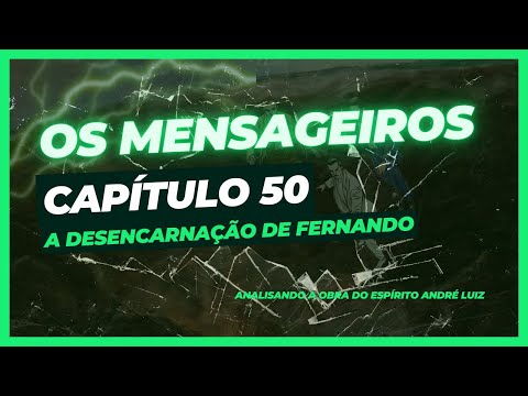 Os Mensageiros - Cap. 50 - A desencarnao de Fernando