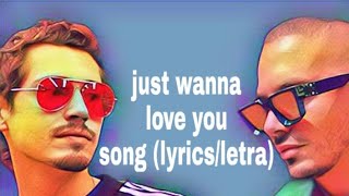 Just wanna love you lyrics (j balvin &amp; cris cab)