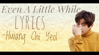 Hwang Chi Yeol - Even a Little While lyrics  (Ruler: Master of The Mask Part 3)[Han+Rom] OST