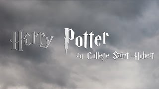 preview picture of video 'Harry Potter au Collège Saint-Hubert - Film d'accueil des premières 2014'