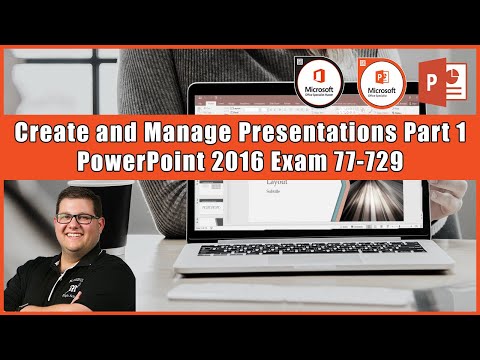 PowerPoint 2016 Exam 77-729 - Create and Manage Presentations Part 1