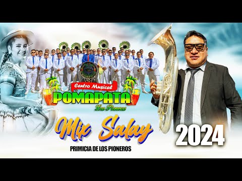 Mix Salay Moderno 2024 - Centro Musical Pomapata " Los Pioneros" PRIMICIA