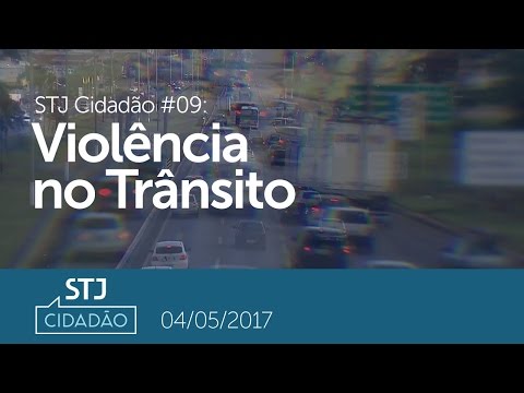 STJ Cidadão #09 - Violência no Trânsito
