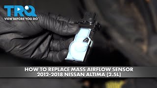 How to Replace Mass Airflow Sensor 2012-2018 Nissan Altima (2.5L)