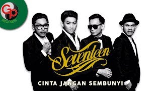 Download lagu Seventeen - Cinta Jangan Sembunyi mp3