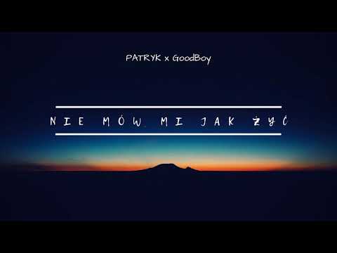 PATRYK RPW x GoodBoy - Nie mów mi jak żyć