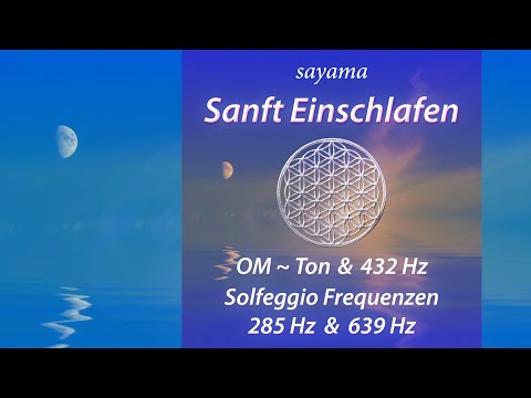 Neues Musikvideo: Sayama ~ Sanft Einschlafen mit 432 Hz & Solfeggio Frequenzen