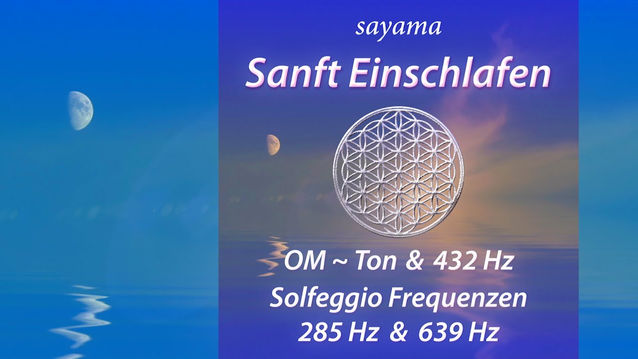 Neues Musikvideo: Sayama ~ Sanft Einschlafen mit 432 Hz & Solfeggio Frequenzen