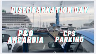P&O Arcadia Disembarkation day. CPS parking