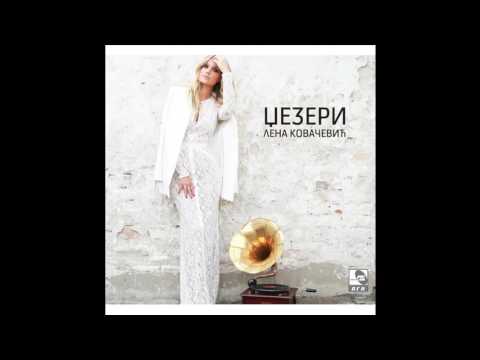 Lena Kovacevic - Zivot je nekad siv nekad zut - (Audio 2016) HD