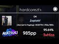 Akatsuki!rx | hardcorezt | DK - Zaplatit' [Alumetri's Payday] +HDDTRX 95.64% 3❌ 985pp #1
