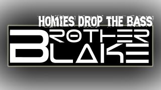 Brother Blake - Homies Drop the Bass Ft. SlyFoxHound