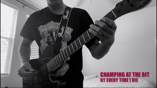 Champing At The Bit By Every Time I Die (COVER)