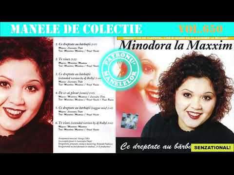 650 - Manele de colectie - Minodora la Maxxim - Ce dreptate ai barbatii (2002)