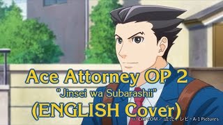 Ace Attorney OP 2 (ENGLISH Cover) "Jinsei wa Subarashii"