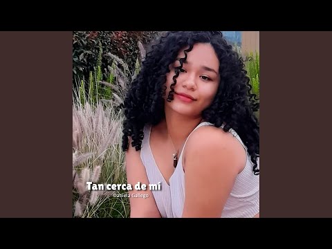 Tan Cerca de Mí