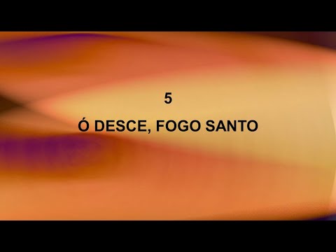Harpa Cristã 005 - Ó Desce, Fogo Santo