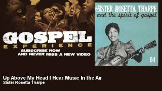 Sister Rosetta Tharpe - Up Above My Head I Hear Music In the Air - Gospel