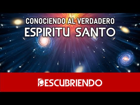 Descubriendo al Verdadero ESPIRITU SANTO