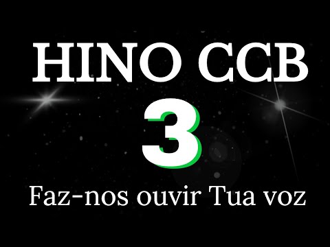 HINO 3 CCB - Faz-nos ouvir Tua voz - COM LETRAS